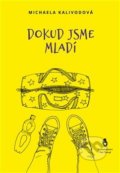 Kniha: Dokud jsme mladí (Michaela Kalivodová). Štengl Petr, 2020 Kniha: Dokud jsme mladí (Michaela Kalivodová). Štengl Petr, 2020