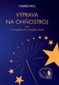 Kniha: Výprava na ohňostroj (Ondřej Macl). Štengl Petr, 2020 Kniha: Výprava na ohňostroj (Ondřej Macl). Štengl Petr, 2020
