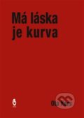 Kniha: Má láska je kurva (Ota Kars). Štengl Petr, 2020 Kniha: Má láska je kurva (Ota Kars). Štengl Petr, 2020