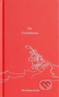 Kniha: On Confidence (The School of Life Press). The School of Life Press, 2017 Kniha: On Confidence (The School of Life Press). The School of Life Press, 2017