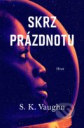 Kniha: Skrz prázdnotu (S.K. Vaughn). Host, 2020 Kniha: Skrz prázdnotu (S.K. Vaughn). Host, 2020