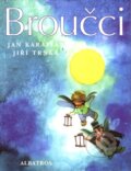 Kniha: Broučci (Jan Karafiát). Albatros CZ, 2004 Kniha: Broučci (Jan Karafiát). Albatros CZ, 2004