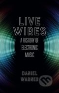 Kniha: Live Wires (Daniel Warner). Reaktion Books, 2017 Kniha: Live Wires (Daniel Warner). Reaktion Books, 2017