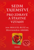 Kniha: Sedm tajemství pro zdravé a šťastné vztahy (Don Miguel Ruiz a Heather Ash Amara). Pragma, 2020 Kniha: Sedm tajemství pro zdravé a šťastné vztahy (Don Miguel Ruiz a Heather Ash Amara). Pragma, 2020