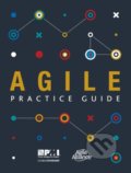 Kniha: Agile Practice Guide (Project Management Institute). Project Management Institute, 2017 Kniha: Agile Practice Guide (Project Management Institute). Project Management Institute, 2017