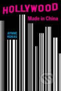Kniha: Hollywood Made in China (Aynne Kokas). University of California Press, 2017 Kniha: Hollywood Made in China (Aynne Kokas). University of California Press, 2017