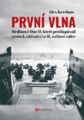 Kniha: První vlna (Alex Kershaw). CPRESS, 2020 Kniha: První vlna (Alex Kershaw). CPRESS, 2020