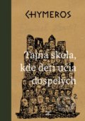 Kniha: Chymeros 2: Tajná škola, kde deti učia dospelých (Daniel Hevier), 2020 Kniha: Chymeros 2: Tajná škola, kde deti učia dospelých (Daniel Hevier), 2020
