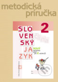 Nový Slovenský jazyk pre 2. ročník ZŠ (metodická príručka) - Zuzana Stankovianska, Romana Culková, Orbis Pictus Istropolitana, 2019