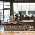 Kniha: Coffee Culture: Design Inspiration (Robert Schneider). Images, 2016 Kniha: Coffee Culture: Design Inspiration (Robert Schneider). Images, 2016