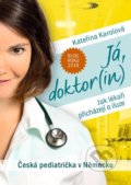 Kniha: Já, doktor(in) (Kateřina Karolová). XYZ, 2020 Kniha: Já, doktor(in) (Kateřina Karolová). XYZ, 2020