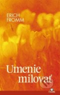 Kniha: Umenie milovať (Erich Fromm). Citadella, 2019 Kniha: Umenie milovať (Erich Fromm). Citadella, 2019