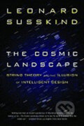 The Cosmic Landscape - Leonard Susskind, Hachette Book Group US, 2006