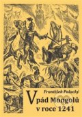 Kniha: Vpád Mongolů v roce 1241 (František Palacký). Vodnář, 2020 Kniha: Vpád Mongolů v roce 1241 (František Palacký). Vodnář, 2020