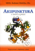Kniha: Akupunktura v teorii a praxi (Radomír Růžička). Poznání, 2003 Kniha: Akupunktura v teorii a praxi (Radomír Růžička). Poznání, 2003