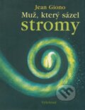 Kniha: Muž, který sázel stromy (Jean Giono). Vyšehrad, 2009 Kniha: Muž, který sázel stromy (Jean Giono). Vyšehrad, 2009