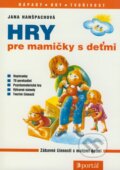 Kniha: Hry pre mamičky s deťmi (Jana Hanšpachová). Portál, 1997 Kniha: Hry pre mamičky s deťmi (Jana Hanšpachová). Portál, 1997