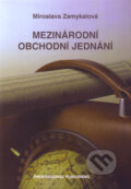 Kniha: Mezinárodní obchodní jednání (Miroslava Zamykalová). Professional Publishing, 2003 Kniha: Mezinárodní obchodní jednání (Miroslava Zamykalová). Professional Publishing, 2003