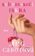 Kniha: Keď preskočí iskra (Meg Cabot), 2009 Kniha: Keď preskočí iskra (Meg Cabot), 2009