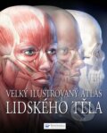 Kniha: Velký ilustrovaný atlas lidského těla (Svojtka&Co.). Svojtka&Co., 2009 Kniha: Velký ilustrovaný atlas lidského těla (Svojtka&Co.). Svojtka&Co., 2009
