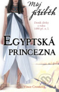 Kniha: Egyptská princezna (Vince Crossová). Egmont ČR, 2009 Kniha: Egyptská princezna (Vince Crossová). Egmont ČR, 2009