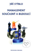 Management současný a budoucí - Jiří Stýblo, Professional Publishing, 2008