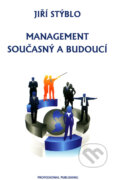 Kniha: Management současný a budoucí (Jiří Stýblo). Professional Publishing, 2008 Kniha: Management současný a budoucí (Jiří Stýblo). Professional Publishing, 2008