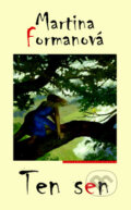 Kniha: Ten sen (Martina Formanová). Eroika, 2009 Kniha: Ten sen (Martina Formanová). Eroika, 2009