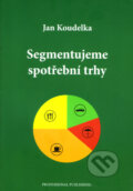 Kniha: Segmentujeme spotřební trhy (Jan Koudelka). Professional Publishing, 2005 Kniha: Segmentujeme spotřební trhy (Jan Koudelka). Professional Publishing, 2005