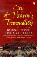 Kniha: City of Heavenly Tranquillity (Jasper Becker). Penguin Books, 2009 Kniha: City of Heavenly Tranquillity (Jasper Becker). Penguin Books, 2009