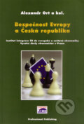 Kniha: Bezpečnost Evropy a Česká republika (Alexandr Ort a kolektív). Professional Publishing, 2005 Kniha: Bezpečnost Evropy a Česká republika (Alexandr Ort a kolektív). Professional Publishing, 2005