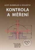 Kniha: Kontrola a měření (Leoš Bumbálek a kolektív). Informatorium, 2009 Kniha: Kontrola a měření (Leoš Bumbálek a kolektív). Informatorium, 2009