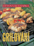Kniha: Grilování (Ottovo nakladatelství). Ottovo nakladatelství, 2009 Kniha: Grilování (Ottovo nakladatelství). Ottovo nakladatelství, 2009