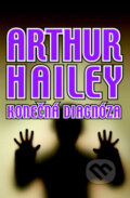 Kniha: Konečná diagnóza (Arthur Hailey). Anagram, 2009 Kniha: Konečná diagnóza (Arthur Hailey). Anagram, 2009