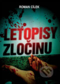 Kniha: Letopisy zločinu (Roman Cílek). XYZ, 2009 Kniha: Letopisy zločinu (Roman Cílek). XYZ, 2009