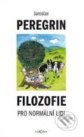 Kniha: Filozofie pro normální lidi (Jaroslav Peregrin). Dokořán, 2008 Kniha: Filozofie pro normální lidi (Jaroslav Peregrin). Dokořán, 2008