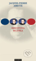 Kniha: Brechtova milenka (Jacques-Pierre Amette). Atlantis, 2009 Kniha: Brechtova milenka (Jacques-Pierre Amette). Atlantis, 2009