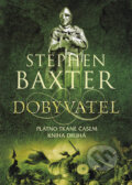 Kniha: Dobyvatel - Plátno tkané časem (Stephen Baxter). BB/art, 2009 Kniha: Dobyvatel - Plátno tkané časem (Stephen Baxter). BB/art, 2009