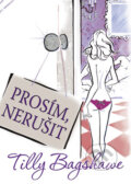 Kniha: Prosím, nerušit (Tilly Bagshawe). BB/art, 2009 Kniha: Prosím, nerušit (Tilly Bagshawe). BB/art, 2009