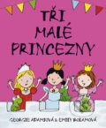 Kniha: Tři malé princezny (Emily Bolamová a Georgie Adamsová). BB/art, 2009 Kniha: Tři malé princezny (Emily Bolamová a Georgie Adamsová). BB/art, 2009