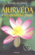 Kniha: Ájurvéda v terapeutické praxi (Pavol Hlôška). Fontána, 2009 Kniha: Ájurvéda v terapeutické praxi (Pavol Hlôška). Fontána, 2009