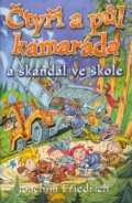 Kniha: Čtyři a půl kamaráda a skandál ve škole (Joachim Friedrich). BB/art Kniha: Čtyři a půl kamaráda a skandál ve škole (Joachim Friedrich). BB/art