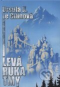 Kniha: Levá ruka tmy (Ursula K. Le Guin). Argo Kniha: Levá ruka tmy (Ursula K. Le Guin). Argo