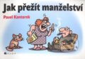 Kniha: Jak přežít manželství (Pavel Kantorek). Nakladatelství Fragment, 2008 Kniha: Jak přežít manželství (Pavel Kantorek). Nakladatelství Fragment, 2008