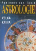 Kniha: Velká kniha astrologie (Adrienne von Taxis). Fontána, 2009 Kniha: Velká kniha astrologie (Adrienne von Taxis). Fontána, 2009