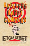 Kneller&#039;s Happy Campers - Etgar Keret, Chatto and Windus, 2009