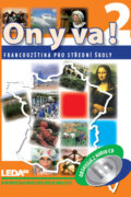 Kniha: On y va! 2 (Sada učebnice + 2CD) (Leda). Leda, 2009 Kniha: On y va! 2 (Sada učebnice + 2CD) (Leda). Leda, 2009