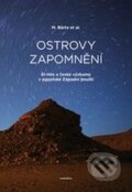 Kniha: Ostrovy zapomnění (Miroslav Bárta a kolektív). Dokořán, 2009 Kniha: Ostrovy zapomnění (Miroslav Bárta a kolektív). Dokořán, 2009