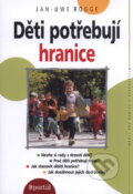 Kniha: Děti potřebují hranice (Jan-Uwe Rogge). Portál, 2009 Kniha: Děti potřebují hranice (Jan-Uwe Rogge). Portál, 2009