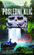 Kniha: Poslední klíč (Alec Palmer). Alpress, 2019 Kniha: Poslední klíč (Alec Palmer). Alpress, 2019